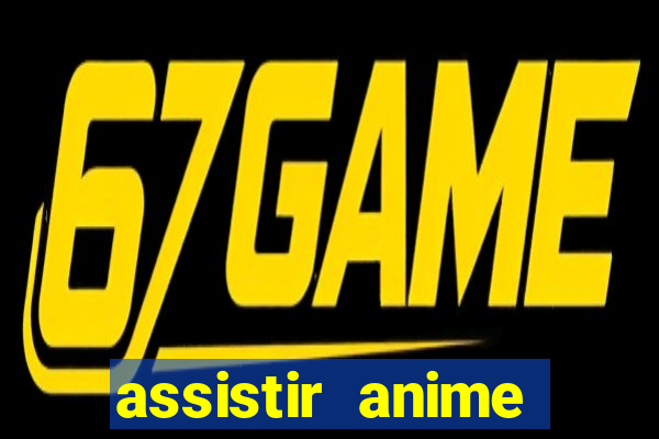 assistir anime online dublado